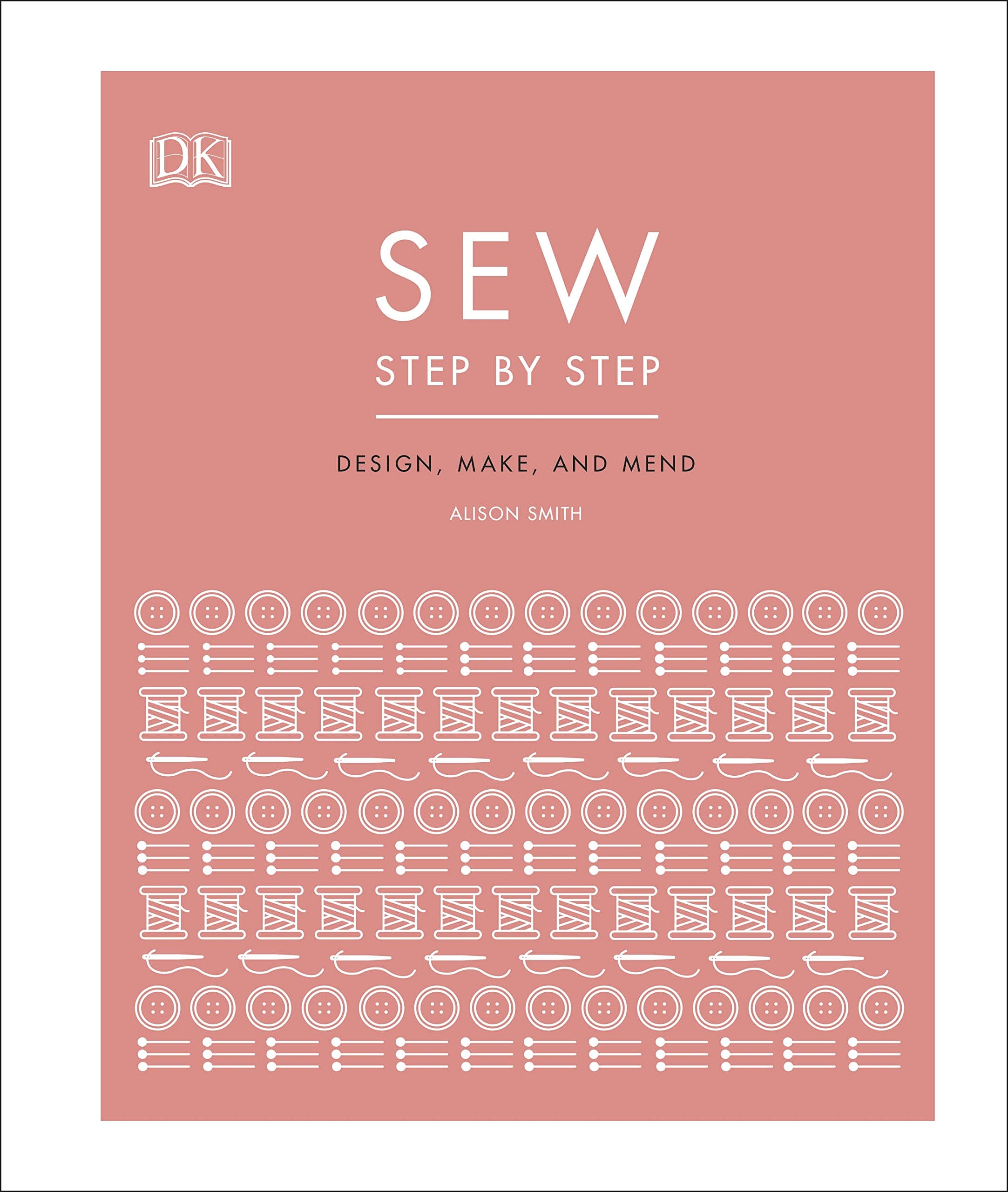 sew-step-by-step-how-to-use-your-sewing-machine-to-make-mend-and-customize