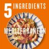 5-ingredients-mediterranean-simple-incredible-food