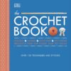 The Crochet Book: Over 130 techniques and stitches | ISBN 9780241435847 | Kalimat Store