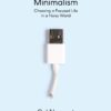 digital-minimalism-choosing-a-focused-life-in-a-noisy-world