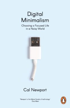 digital-minimalism-choosing-a-focused-life-in-a-noisy-world