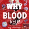 why-is-blood-red-with-200-amazing-questions-about-the-huma