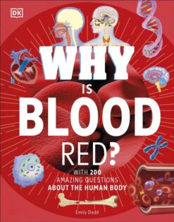 why-is-blood-red-with-200-amazing-questions-about-the-huma