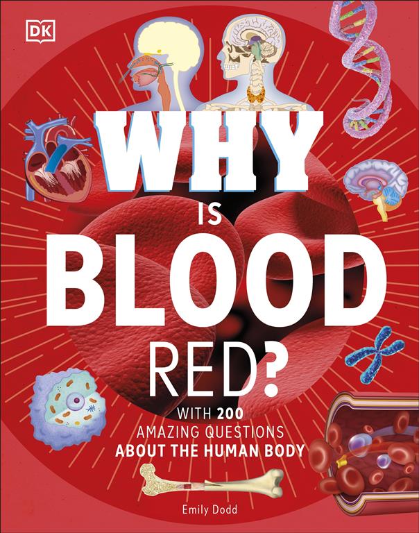 why-is-blood-red-with-200-amazing-questions-about-the-huma