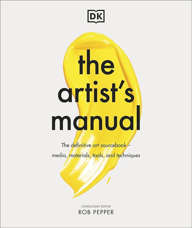 The Artist's Manual: The Definitive Art Sourcebook: Media, M