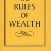 The Rules Series: The Rules of Wealth: A Personal Code for P