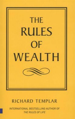 The Rules Series: The Rules of Wealth: A Personal Code for P