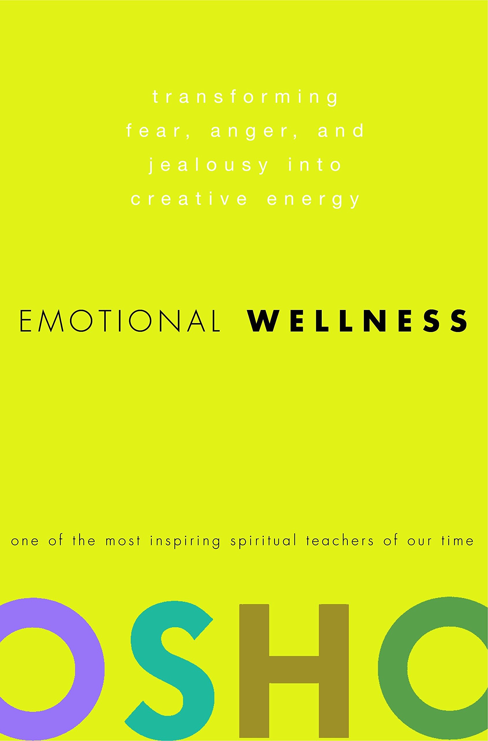 emotional-wellness-transforming-fear-anger-and-jealousy-into-creative-energy