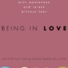 being-in-love-how-to-love-with-awareness-and-relate-without-fear