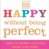 be-happy-without-being-perfect