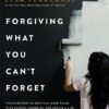 Forgiving What You Can't Forge | ISBN 9780310104865 | Kalimat Store