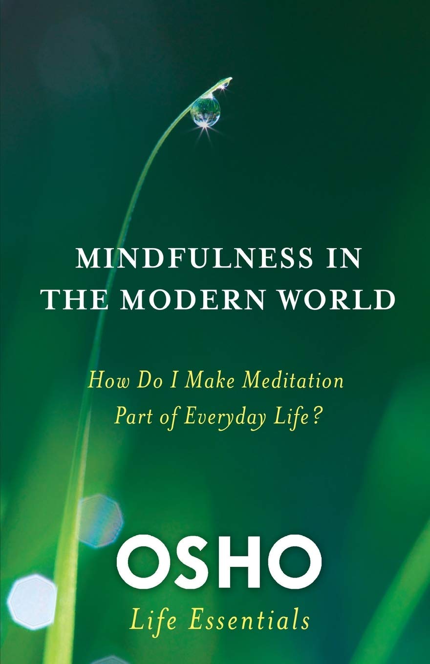 mindfulness-in-the-modern-world-how-do-i-make-meditation-part-of-everyday-life-osho-life-essentials