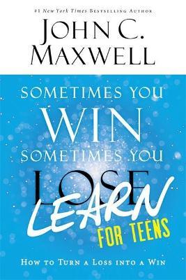Sometimes You Win-Sometimes You Learn for Teens: How to Turn a Loss into a Win | ISBN 9780316284097 | Kalimat Store