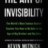 The Art of Invisibility: The World's Most Famous Hacker Teac