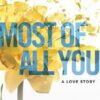 Most of All you