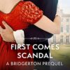 First Comes Scandal A Bridgerton Prequel