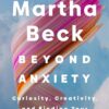 beyond-anxiety-curiosity-creativity-and-finding-your-life