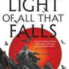 The Light of All That Falls: Book 3 of the Licanius trilogy
