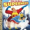 how-to-be-a-superhero