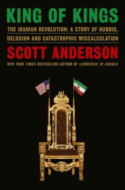 king-of-kings-the-iranian-revolution-a-story-of-hubris-de