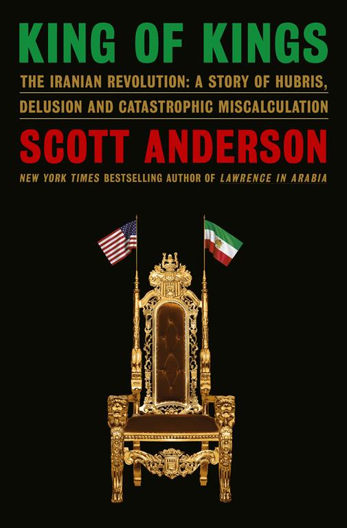king-of-kings-the-iranian-revolution-a-story-of-hubris-de