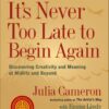 its-never-too-late-to-begin-again-discovering-creativity-a