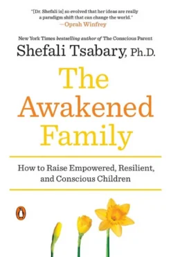 the-awakened-family-how-to-raise-empowered-resilient-and