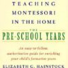 Teaching Montessori in the Home: Pre-School Years: The Pre-School Years
