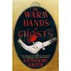 The Warm Hands of Ghosts