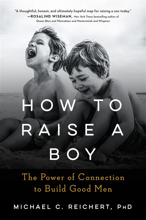 how-to-raise-a-boy-the-power-of-connection-to-build-good-me