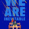 we-are-inevitable