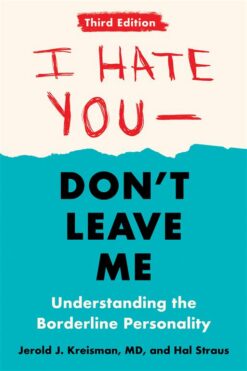 I Hate You–Don't Leave Me: Understanding the Borderline Pers