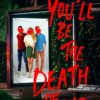 youll-be-the-death-of-me