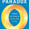 the-performance-paradox-turning-the-power-of-mindset-into-a
