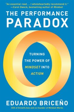 the-performance-paradox-turning-the-power-of-mindset-into-a