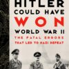 how-hitler-could-have-won-worl