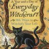 A Year And A Day Of Everyday Witchcraft