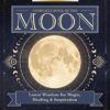 Llewellyn's Complete Book of the Moon: Lunar Wisdom for Magi
