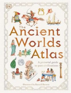the-ancient-worlds-atlas-a-pictorial-guide-to-past-civiliza