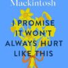 I Promise It Won't Always Hurt Like This: 18 Assurances on Grief | ISBN 9780751584981 | Kalimat Store