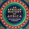 an-african-history-of-africa-from-the-dawn-of-humanity-to-i