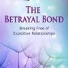 Betrayal bond: Breaking Free of Exploitive Relationships