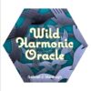 Wild Harmonic Oracle Cards: An Oracle Deck for Waking Dreame