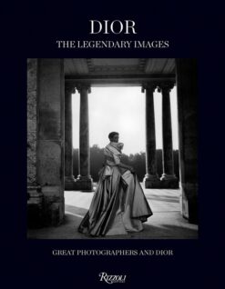 Dior: The Legendary Images: Great Photographers and Dior
