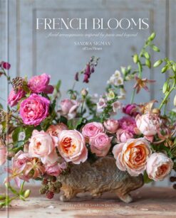 French Blooms: Floral Arrangements Inspired by Paris and Bey