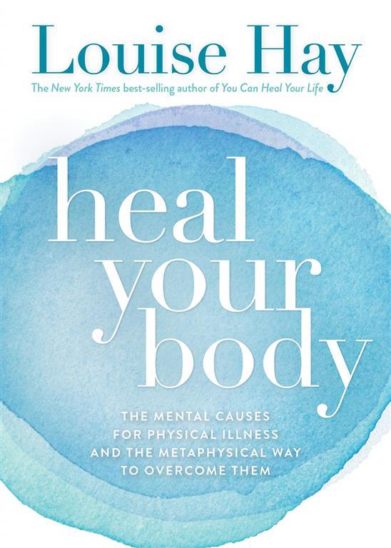 heal-your-body-the-mental-causes-for-physical-illness-and-the-metaphysical-way-to-overcome-them