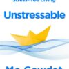 unstressable-a-practical-guide-to-stress-free-living