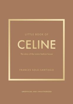 little-book-of-celine-the-story-of-the-iconic-fashion-house