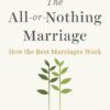 all-or-nothing-marriage-how-the-best-marriages-work