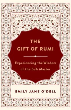 the-gift-of-rumi-experiencing-the-wisdom-of-the-sufi-master